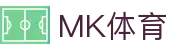 MK体育（MKSPORT）官网登录入口｜最新MK体育网址